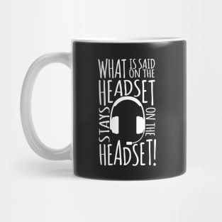 What Is Said On The Headset Stays On The Headset Mug